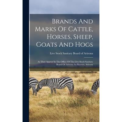 Brands And Marks Of Cattle, Horses, Sheep, Goats And Hogs