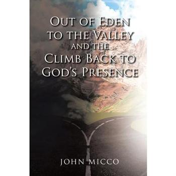 Out of Eden to the Valley and the Climb Back to God’s Presence