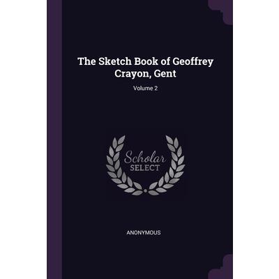 The Sketch Book of Geoffrey Crayon, Gent; Volume 2