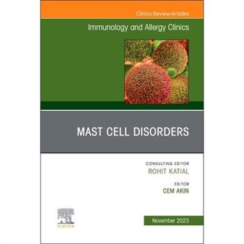Mast Cell Disorders, an Issue of Immunology and Allergy Clinics of North America
