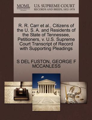 R. R. Carr Et Al., Citizens of the U. S. A. and Residents of the State of Tennessee, Petitioners, V. U.S. Supreme Court Transcript of Record with Supporting Pleadings