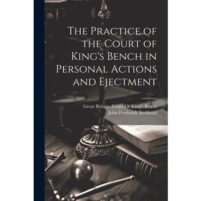 The Practice of the Court of King’s Bench in Personal Actions and Ejectment