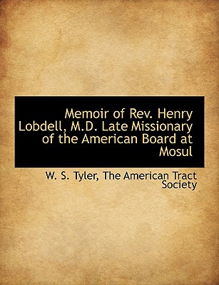 Memoir of REV. Henry Lobdell, M.D. Late Missionary of the American Board at Mosul