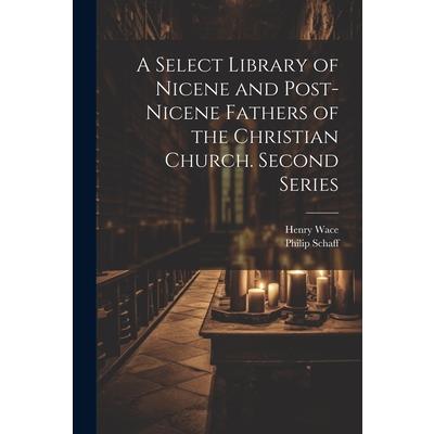 A Select Library of Nicene and Post-Nicene Fathers of the Christian Church. Second Series | 拾書所