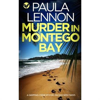 MURDER IN MONTEGO BAY a gripping crime mystery packed with twists
