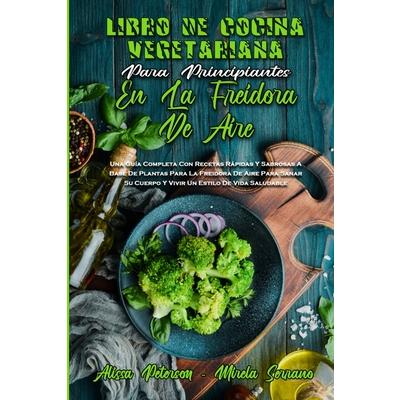 Libro De Cocina Vegetariana Para Principiantes En La Freidora De Aire