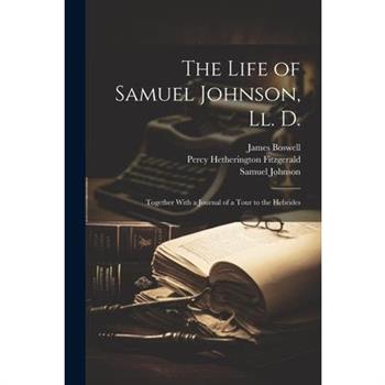The Life of Samuel Johnson, Ll. D.