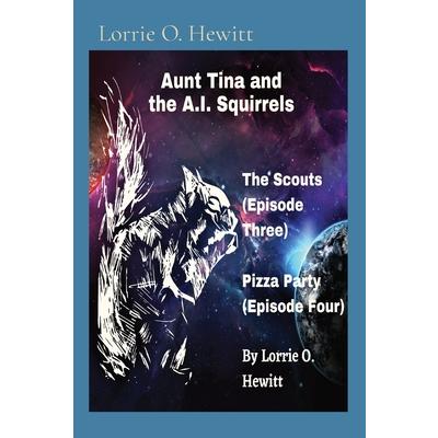 Aunt Tina and the A.I. Squirrels The Scouts (Episode Three) Pizza Party (Episode Four)