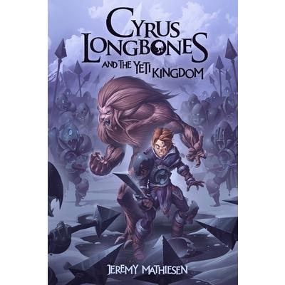 Cyrus LongBones and the Yeti Kingdom