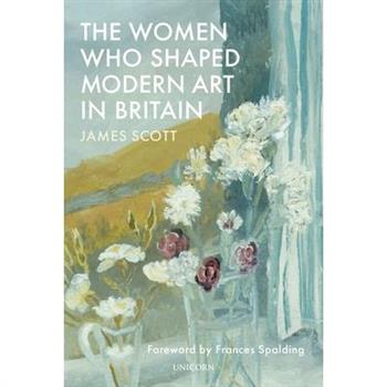 The Women Who Shaped Modern Art in Britain