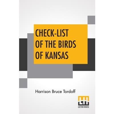 Check-List Of The Birds Of Kansas