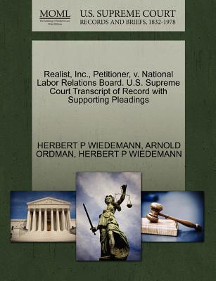 Realist, Inc., Petitioner, V. National Labor Relations Board. U.S. Supreme Court Transcript of Record with Supporting Pleadings