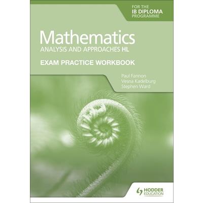 Exam Practice Workbook for Mathematics for the Ib Diploma: Analysis and Approaches Hl