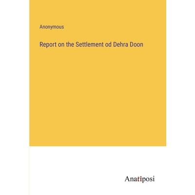 Report on the Settlement od Dehra Doon