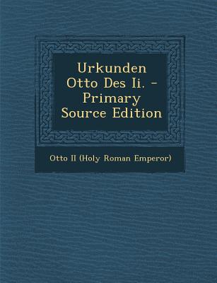 Urkunden Otto Des II. - Primary Source Edition