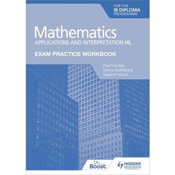 Exam Practice Workbook for Mathematics for the Ib Diploma: Applications and Interpretation Hl