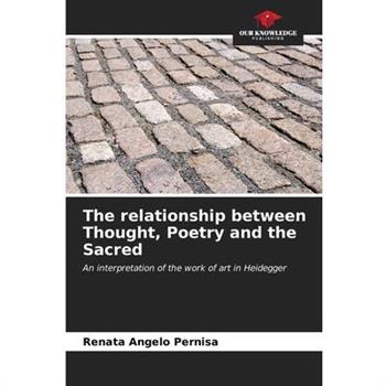 The relationship between Thought, Poetry and the Sacred