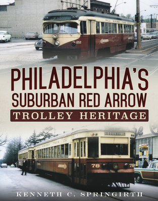 Philadelphia's Suburban Red Arrow Trolley Heritage | 拾書所