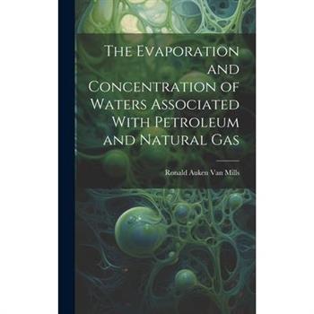 The Evaporation and Concentration of Waters Associated With Petroleum and Natural Gas