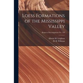 Loess Formations of the Mississippi Valley; Report of Investigations No. 149