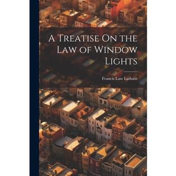 A Treatise On the Law of Window Lights