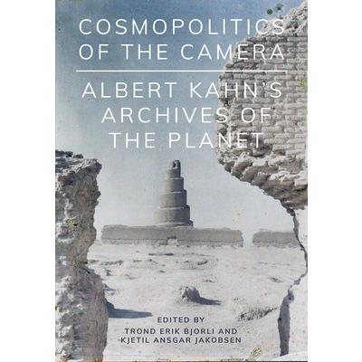 Cosmopolitics of the CameraAlbert Kahn’s Archives of the Planet