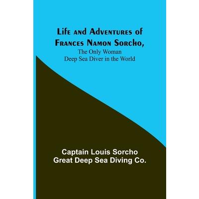 Life and Adventures of Frances Namon Sorcho, The Only Woman Deep Sea Diver in the World