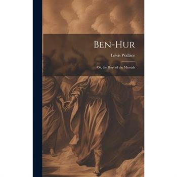Ben-Hur; Or, the Days of the Messiah