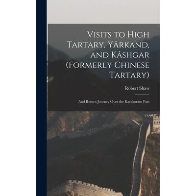 Visits to High Tartary, Y璽rkand, and K璽shgar (Formerly Chinese Tartary) | 拾書所