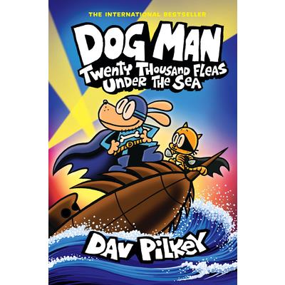 Dog Man #11: Twenty Thousand Fleas Under the Sea(From the Creator of Captain Underpants)