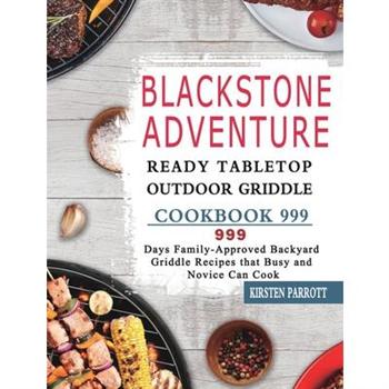 Blackstone Adventure Ready Tabletop Outdoor Griddle Cookbook 999
