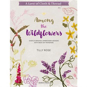 A Love of Cloth & Thread: Among the Wildflowers