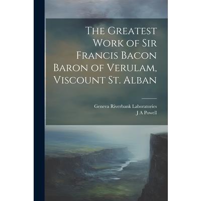 The Greatest Work of Sir Francis Bacon Baron of Verulam, Viscount St. Alban | 拾書所