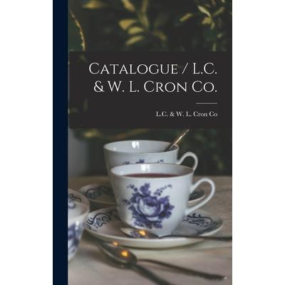 Catalogue / L.C. & W. L. Cron Co.