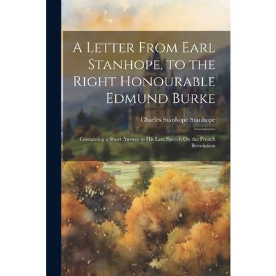 A Letter From Earl Stanhope, to the Right Honourable Edmund Burke | 拾書所