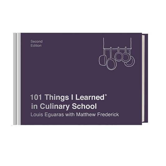 101 Things I Learned(r) in Culinary School (Second Edition)