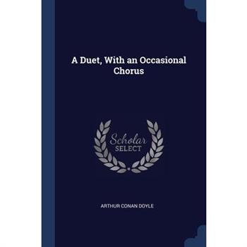 A Duet, With an Occasional Chorus
