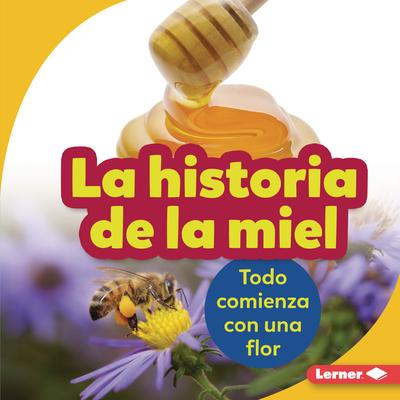 La Historia de la Miel (the Story of Honey)