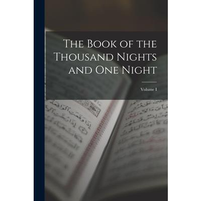 The Book of the Thousand Nights and One Night; Volume I