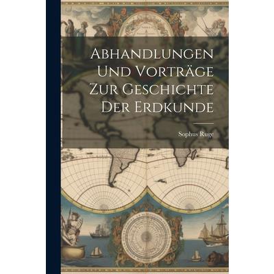 Abhandlungen Und Vortr瓣ge Zur Geschichte Der Erdkunde－金石堂