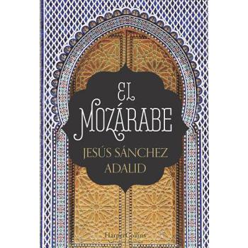 El Moz獺rabe (the Mozarabic - Spanish Edition)