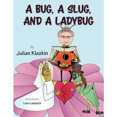 A Bug, A Slug, and a Ladybug