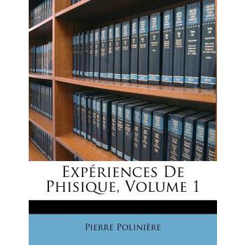 Exp矇riences de Phisique, Volume 1