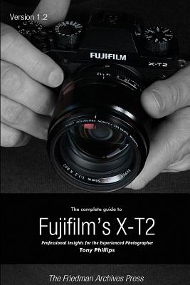 The Complete Guide to Fujifilm’s X-t2 (B&W Edition)