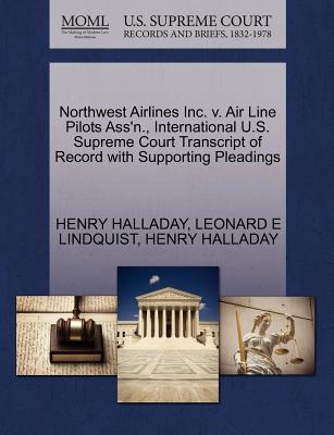Northwest Airlines Inc. V. Air Line Pilots Ass’n., International U.S. Supreme Court Transcript of Record with Supporting Pleadings