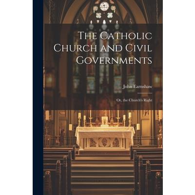 The Catholic Church and Civil Governments | 拾書所