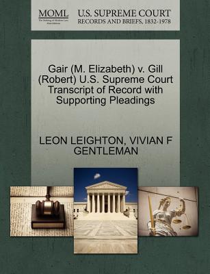 Gair (M. Elizabeth) V. Gill (Robert) U.S. Supreme Court Transcript of Record with Supporting Pleadings