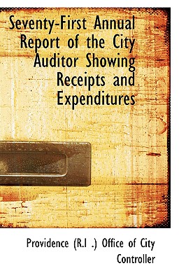 Seventy-First Annual Report of the City Auditor Showing Receipts and Expenditures