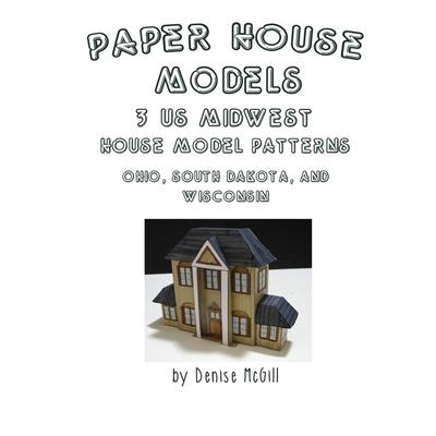 Paper House Models, 3 US Midwest House Model Patterns; Ohio, South Dakota, Wisconsin | 拾書所