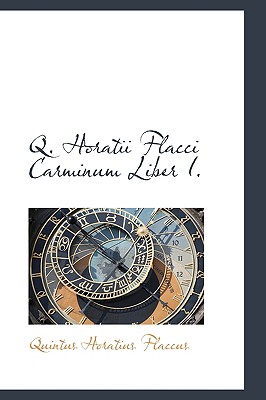 Q. Horatii Flacci Carminum Liber I.